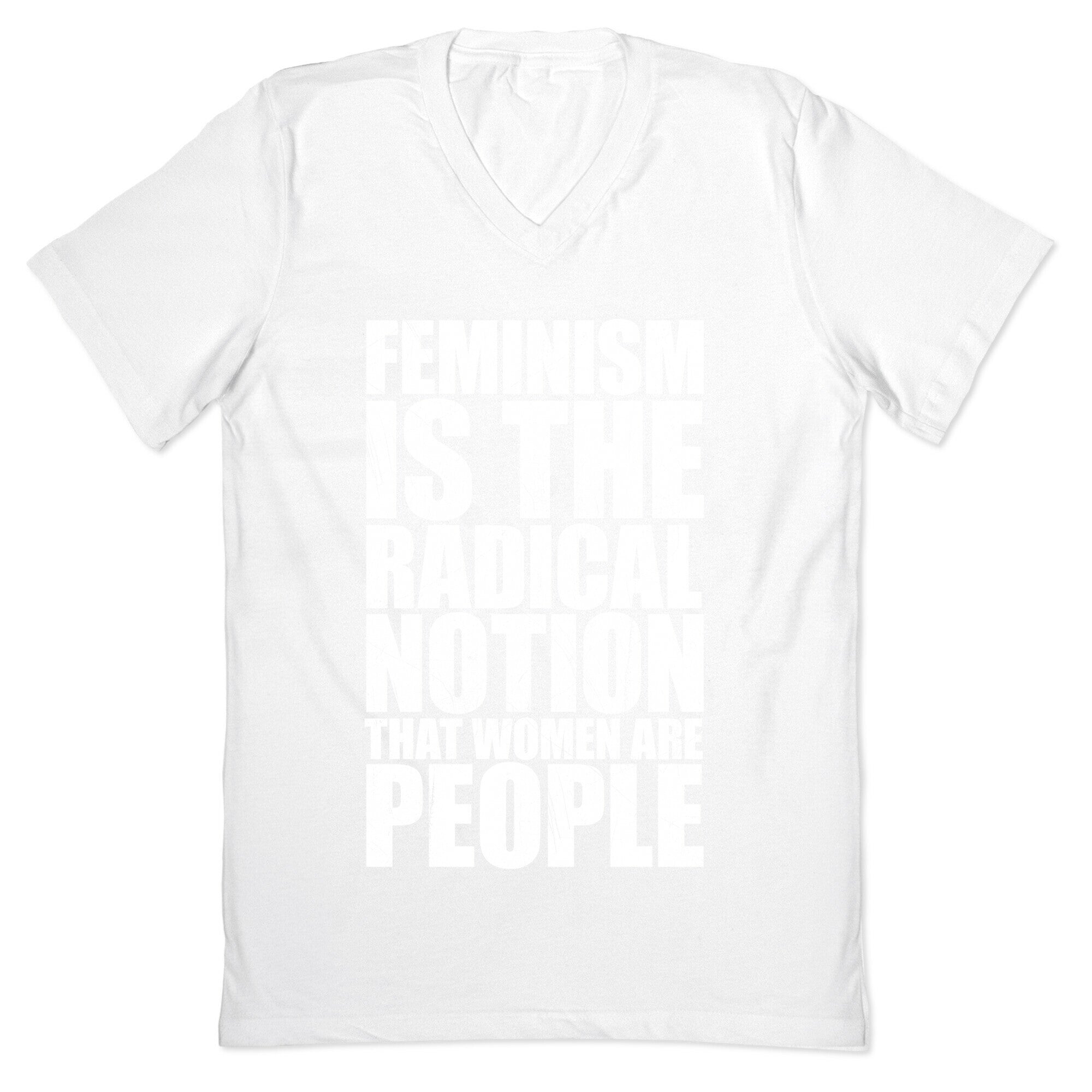 Feminism Is The Radical Notion That Women Are People V-Neck